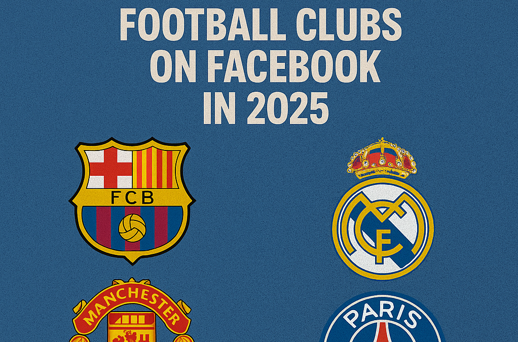 Top 10 Most Followed Football Clubs on Facebook in 2025 (Updated)