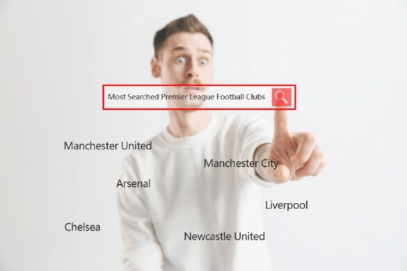 Top 10 Most Searched Premier League Football Clubs on Google in 2023