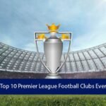 Top 10 des plus grands clubs de Premier League de tous les temps