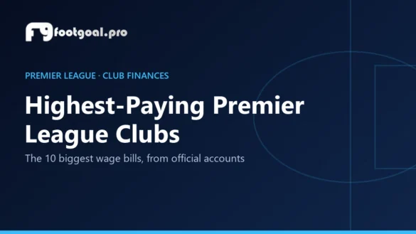 Highest-Paying Premier League Clubs: the 10 biggest wage bills
